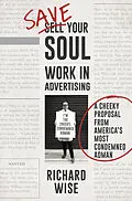 E-Book (epub) Save Your Soul: Work in Advertising von Richard Wise