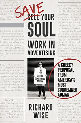 E-Book (epub) Save Your Soul: Work in Advertising von Richard Wise