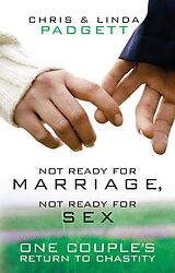 eBook (epub) Not Ready for Marriage, Not Ready for Sex de Chris Padgett, Linda Padgett