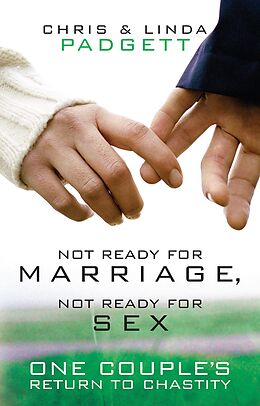 eBook (epub) Not Ready for Marriage, Not Ready for Sex de Chris Padgett, Linda Padgett