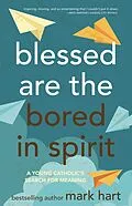 E-Book (epub) Blessed Are the Bored in Spirit von Mark Hart