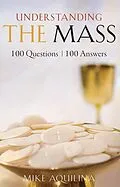 E-Book (epub) Understanding the Mass von Mike Aquilina