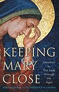 E-Book (epub) Keeping Mary Close von Mike Aquilina, Fr. Frederick W. Gruber