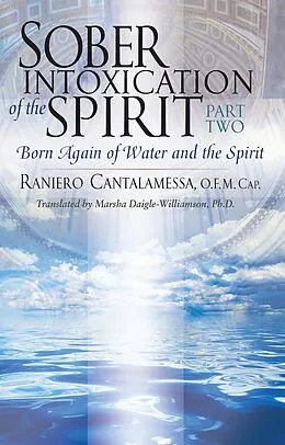 E-Book (epub) Sober Intoxication of the Spirit Part Two von Raniero Cantalamessa O. F. M. Cap.
