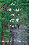E-Book (epub) Walk Humbly With Your God von Fr. Andrew Apostoli C. F. R.