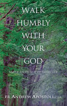 E-Book (epub) Walk Humbly With Your God von Fr. Andrew Apostoli C. F. R.