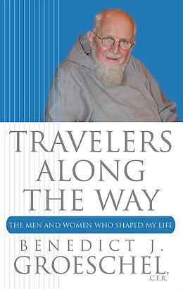 eBook (epub) Travelers Along the Way de Benedict J. Groeschel C. F. R.