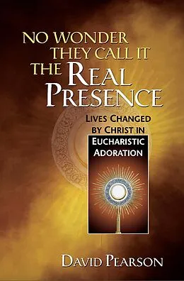 ePUB No Wonder They Call It the Real Presence von David Pearson