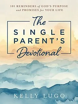 E-Book (epub) The Single Parent's Devotional von Kelly Lugo