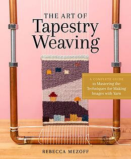 eBook (epub) The Art of Tapestry Weaving de Rebecca Mezoff