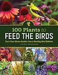 E-Book (epub) 100 Plants to Feed the Birds von Laura Erickson
