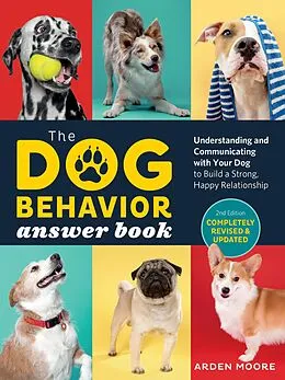 E-Book (epub) The Dog Behavior Answer Book, 2nd Edition von Arden Moore
