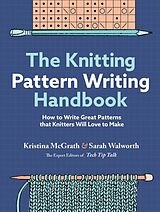 Fester Einband The Knitting Pattern Writing Handbook von McGrath Kristina, Sarah Walworth