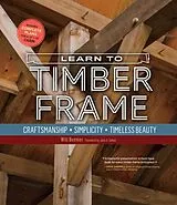 Kartonierter Einband (Kt) Learn to Timber Frame von Will Beemer