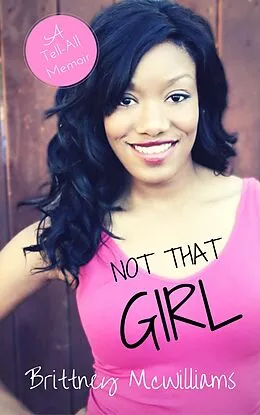 E-Book (epub) Not that Girl: A Tell-All Memoir von Brittney McWilliams