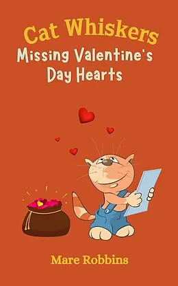 E-Book (epub) Cat Whiskers: Missing Valentine's Day Hearts von Mare Robbins