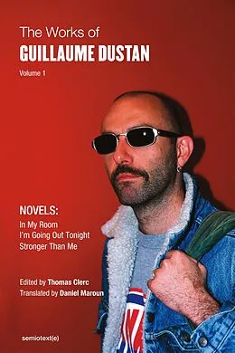 E-Book (epub) The Works of Guillaume Dustan, Volume 1 von Guillaume Dustan