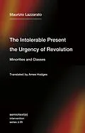 E-Book (epub) The Intolerable Present, the Urgency of Revolution von Maurizio Lazzarato