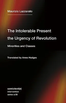 E-Book (epub) The Intolerable Present, the Urgency of Revolution von Maurizio Lazzarato