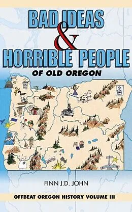 E-Book (epub) Bad Ideas and Horrible People of Old Oregon von Finn J. D. John