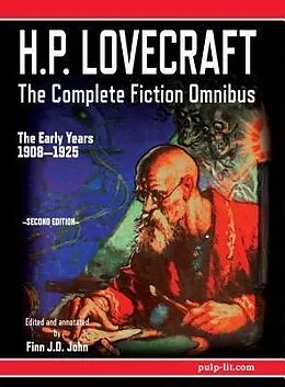 E-Book (epub) H.P. Lovecraft - The Complete Fiction Omnibus Collection - Second Edition: The Early Years von H. P. Lovecraft, Finn J. D. John