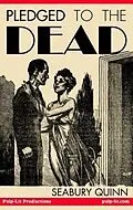 E-Book (epub) Pledged to the Dead: A classic pulp fiction novelette first published in the October 1937 issue of Weird Tales Magazine von Seabury Quinn