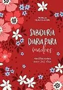 Kartonierter Einband (Kt) Sabiduría Diaria Para Madres: Meditaciones Para 365 Días von Michelle Medlock Adams