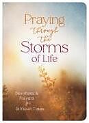 Couverture cartonnée Praying Through the Storms of Life de Compiled By Barbour Staff