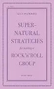 Kartonierter Einband Supernatural Strategies for Making a Rock 'n' Roll Group (2nd Edition) von Ian F Svenonius