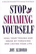 Couverture cartonnée Stop Shaming Yourself de Joy Alboro