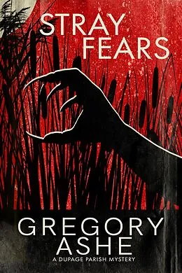 E-Book (epub) Stray Fears (The DuPage Parish Mysteries, #1) von Gregory Ashe