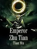 E-Book (epub) Emperor Zhu Tian von Tian Mu
