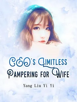 E-Book (epub) CEO's Limitless Pampering for Wife von Yang LiuYiYi