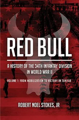 E-Book (epub) Red Bull - A History of the 34th Infantry Division in World War II von Stokes Robert Noel Stokes