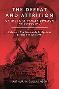 E-Book (epub) Defeat and Attrition of the 12. SS-Panzerdivision Hitlerjugend von Arthur W. Gullachsen