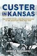 Livre Relié Custer in Kansas de Arnold Blumberg