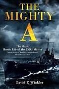 Livre Relié The Mighty A: The Short, Heroic Life of the USS Atlanta de David F Winkler