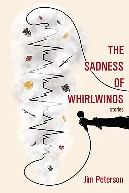 E-Book (epub) The Sadness of Whirlwinds von Jim Peterson