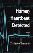 Couverture cartonnée Human Heartbeat Detected de Chelsey Clammer