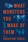 Kartonierter Einband What Monsters You Make of Them von Christian Teresi