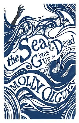 E-Book (epub) The Sea Gives Up the Dead von Molly Olguín