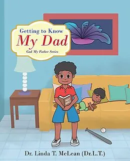 E-Book (epub) Getting to Know My Dad von Linda T. McLean (L. T.