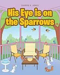 E-Book (epub) His Eye is on the Sparrows von Sharon A. Jones