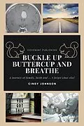 E-Book (epub) Buckle up Buttercup and Breathe von Cindy Johnson