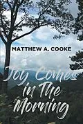E-Book (epub) Joy Comes in The Morning von Matthew A. Cooke