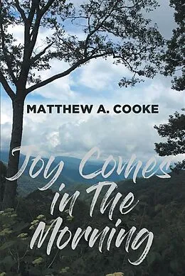 E-Book (epub) Joy Comes in The Morning von Matthew A. Cooke