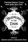 E-Book (epub) Murmurs in the Dark: Thirteen Ghostly Tales from Book View Cafe von Book View Café Publishing Cooperative, Marissa Doyle, Shannon Page
