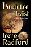 E-Book (epub) Dandelion Twist (Pixie Chronicles, #3) von Irene Radford