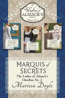 E-Book (epub) Marquis of Secrets: The Ladies of Almack's Omnibus No. 2 von Marissa Doyle
