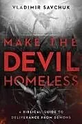 Kartonierter Einband Make the Devil Homeless von Vladimir Savchuk